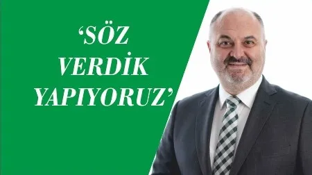 “SÖZ VERDİK YAPIYORUZ”  